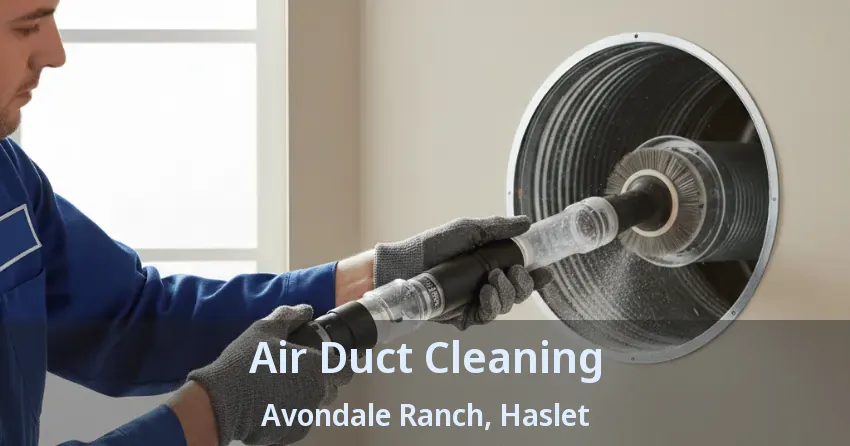 Air Duct Cleaning Avondale Ranch, Haslet - TX