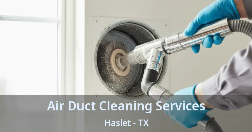 Air Duct Cleaning Services Haslet - TX