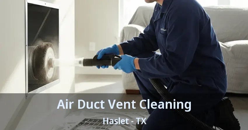 Air Duct Vent Cleaning Haslet - TX