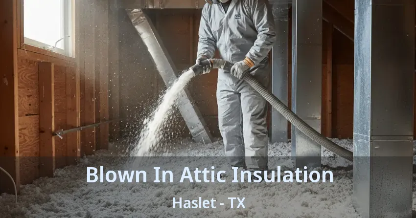 Blown In Attic Insulation Haslet - TX
