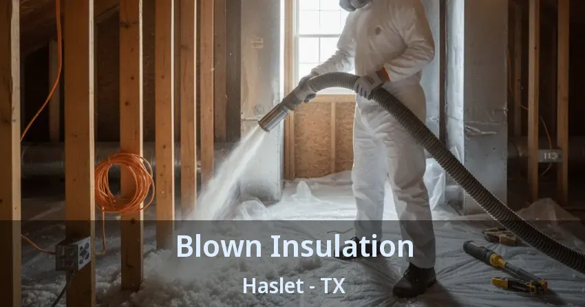 Blown Insulation Haslet - TX