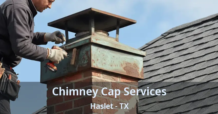 Chimney Cap Services Haslet - TX