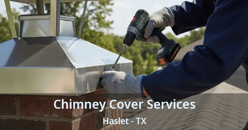 Chimney Cover Services Haslet - TX