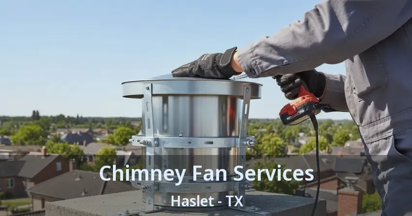 Chimney Fan Services Haslet - TX