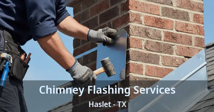 Chimney Flashing Services Haslet - TX