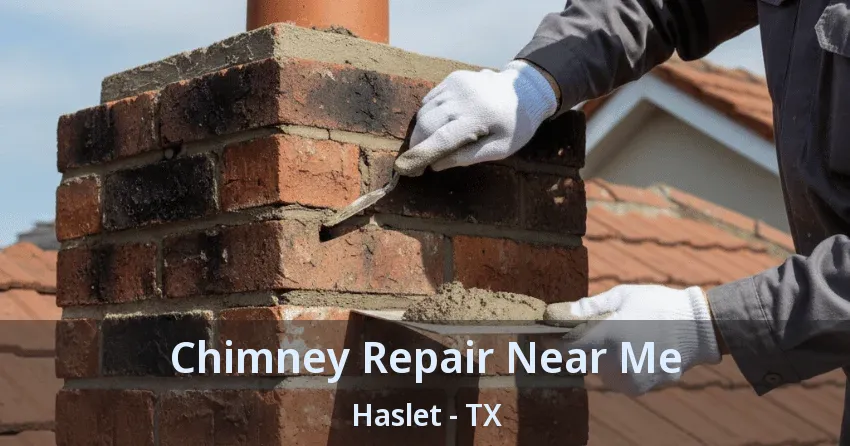 Chimney Repair Near Me Haslet - TX Chimney Repair Near Me Haslet - TX