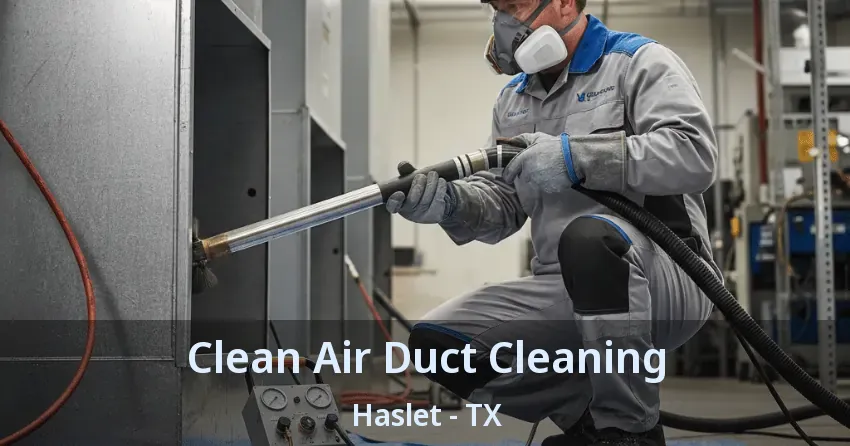 Clean Air Duct Cleaning Haslet - TX