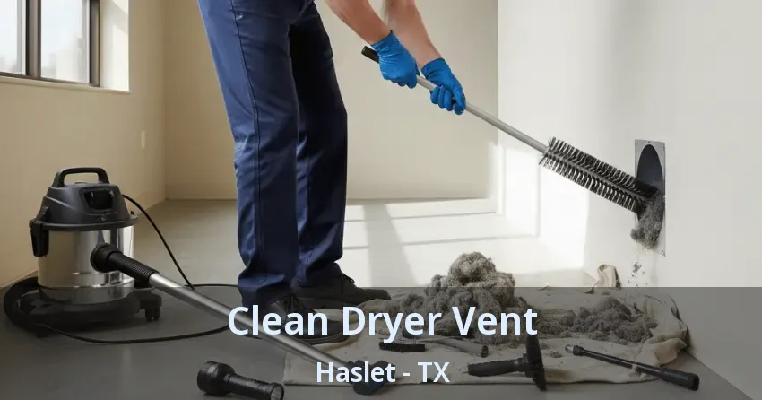 Clean Dryer Vent Haslet - TX