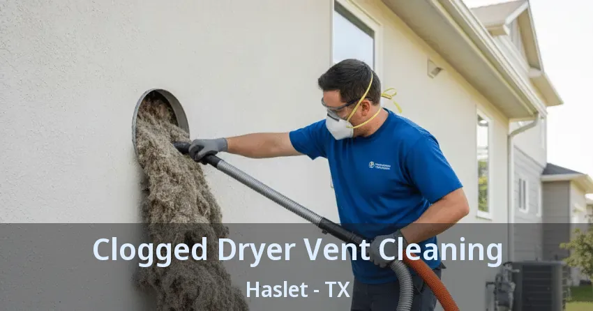 Clogged Dryer Vent Cleaning Haslet - TX