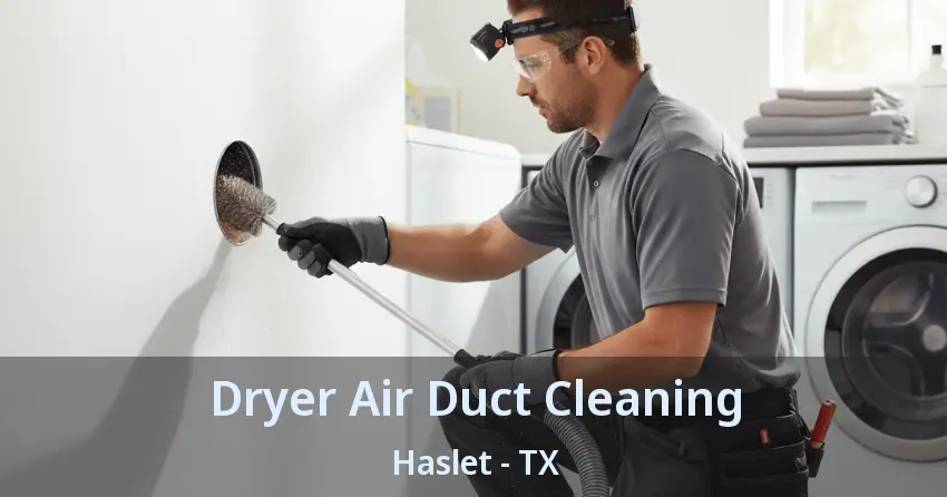 Dryer Air Duct Cleaning Haslet - TX Dryer Air Duct Cleaning Haslet - TX
