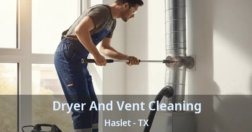 Dryer And Vent Cleaning Haslet - TX