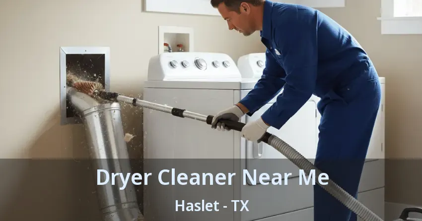 Dryer Cleaner Near Me Haslet - TX