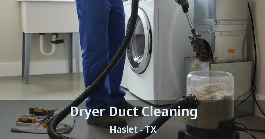 Dryer Duct Cleaning Haslet - TX