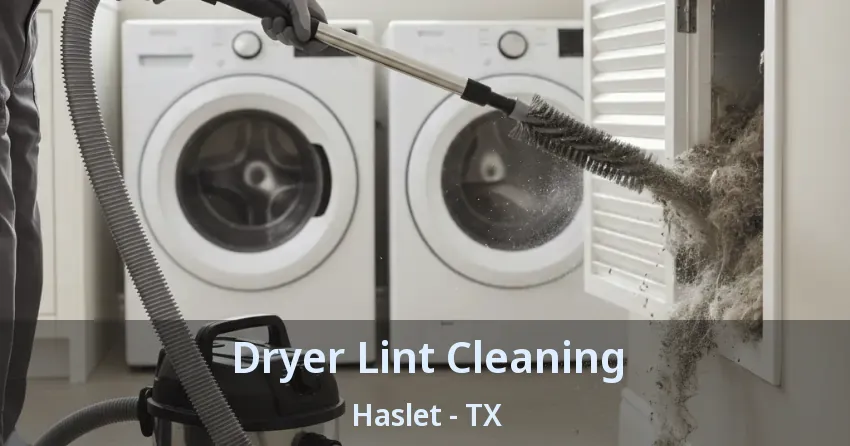 Dryer Lint Cleaning Haslet - TX