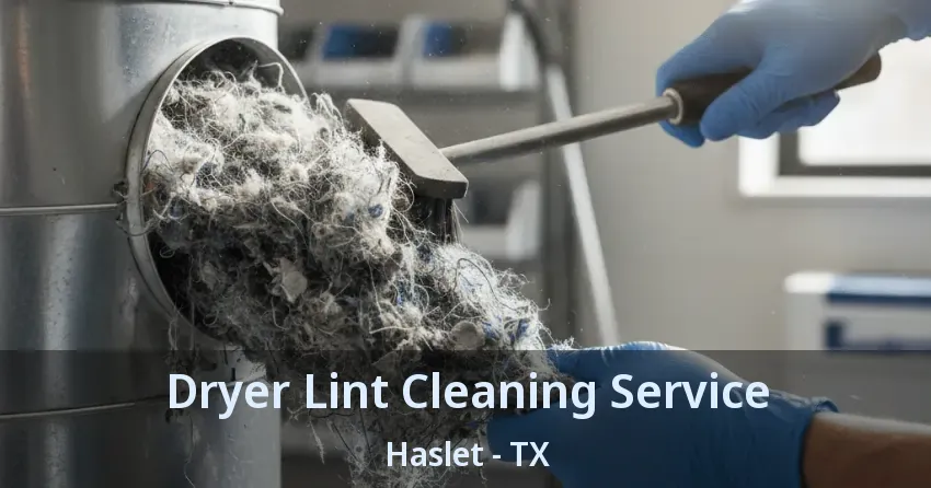 Dryer Lint Cleaning Service Haslet - TX