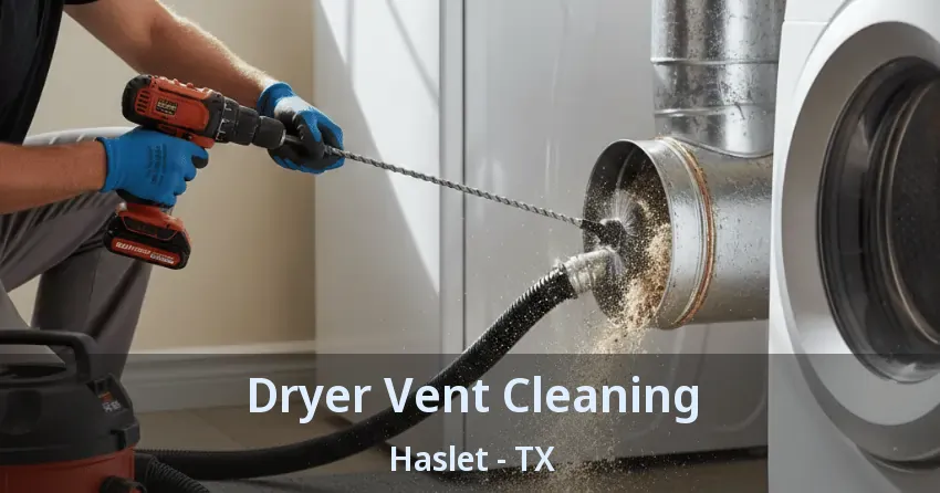 Dryer Vent Cleaning Haslet - TX