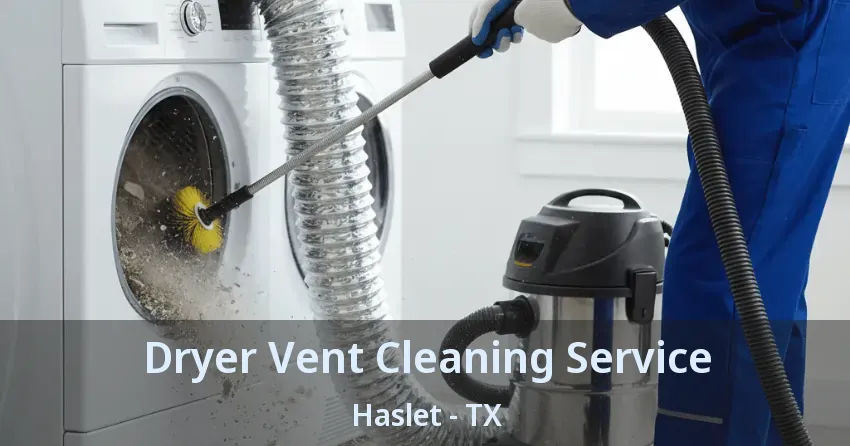 Dryer Vent Cleaning Service Haslet - TX