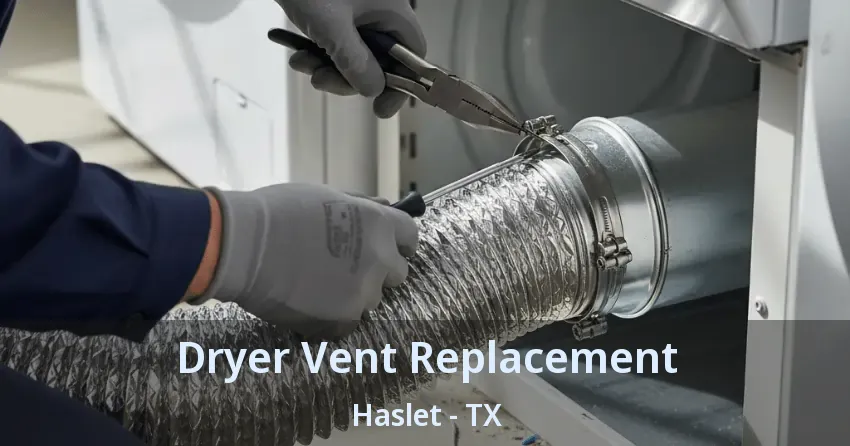 Dryer Vent Replacement Haslet - TX