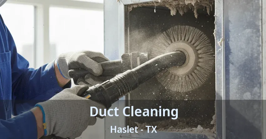Duct Cleaning Haslet - TX Duct Cleaning Haslet - TX