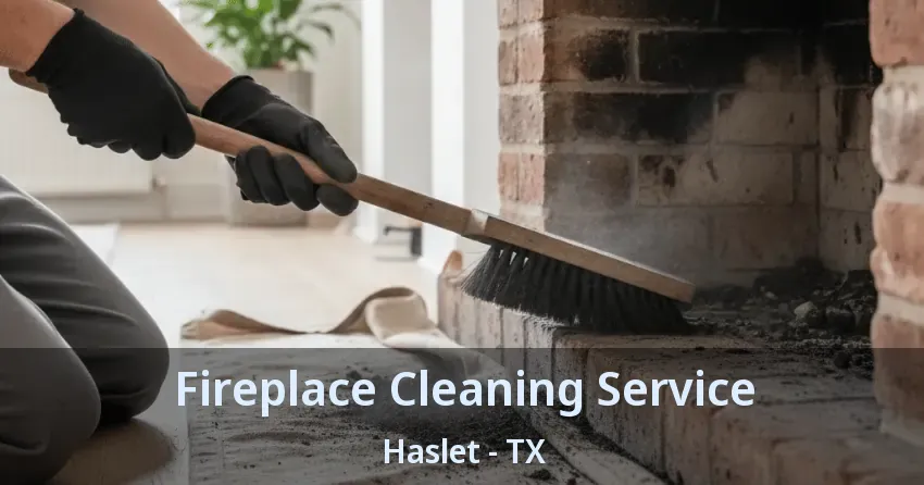 Fireplace Cleaning Service Haslet - TX