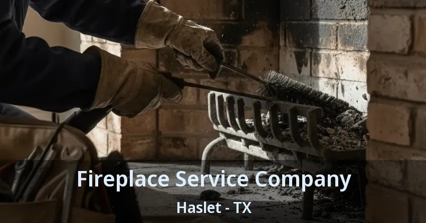 Fireplace Service Company Haslet - TX