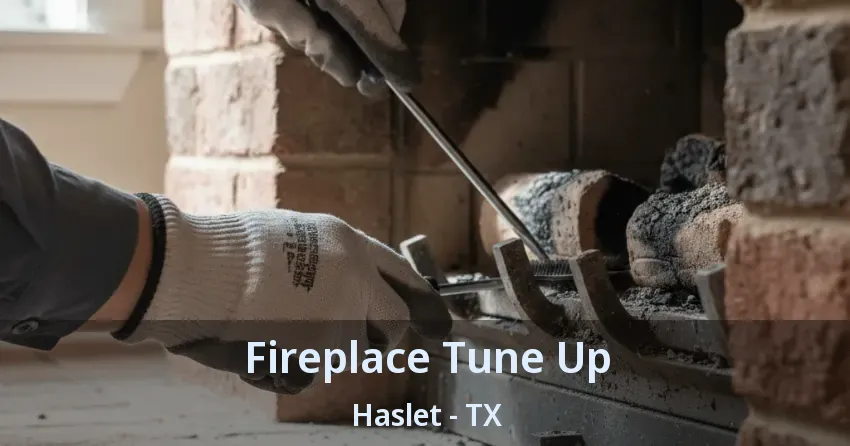 Fireplace Tune Up Haslet - TX