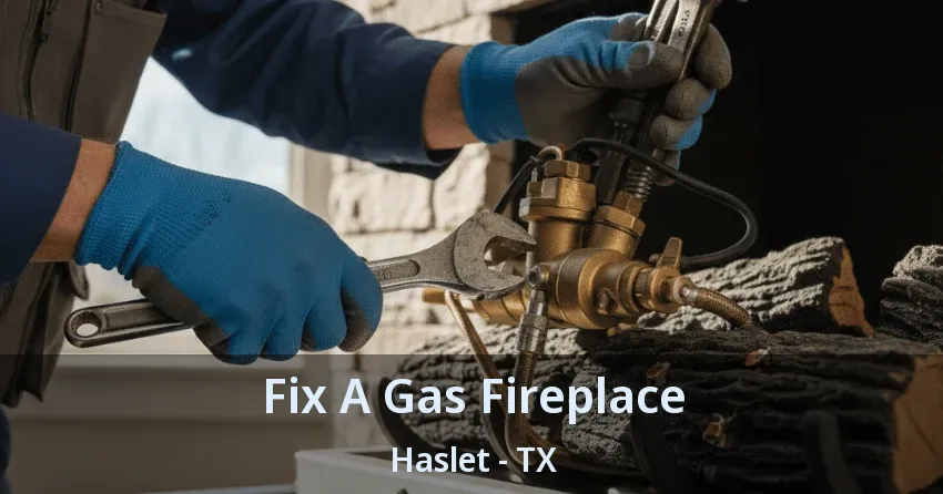 Fix A Gas Fireplace Haslet - TX