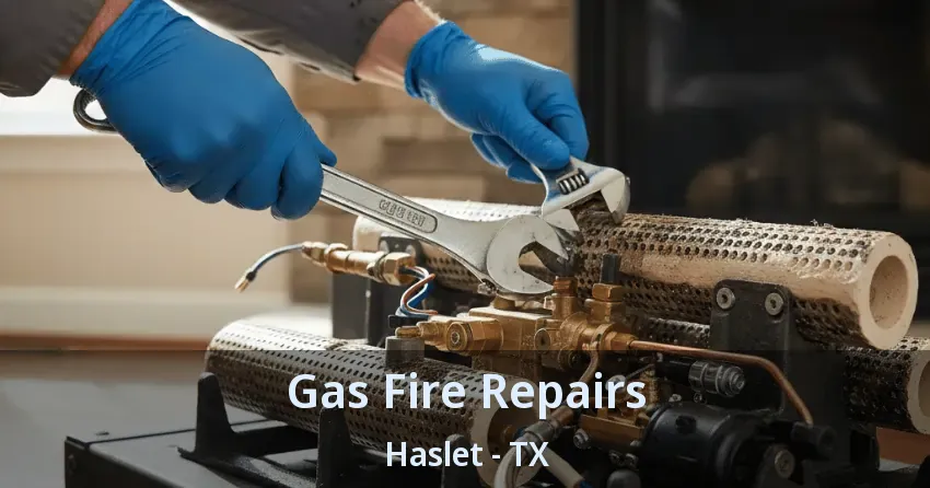 Gas Fire Repairs Haslet - TX