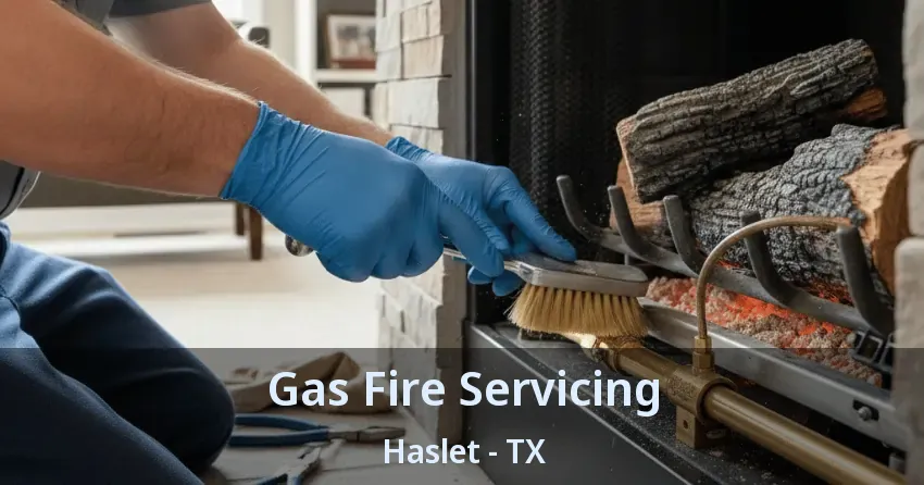 Gas Fire Servicing Haslet - TX