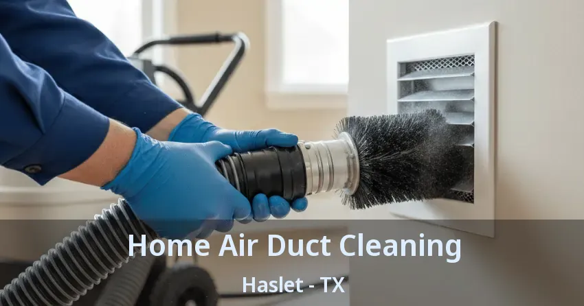 Home Air Duct Cleaning Haslet - TX