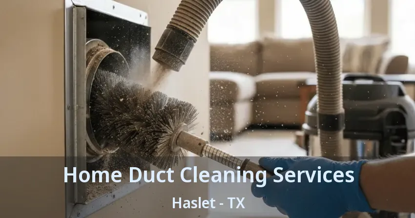 Home Duct Cleaning Services Haslet - TX
