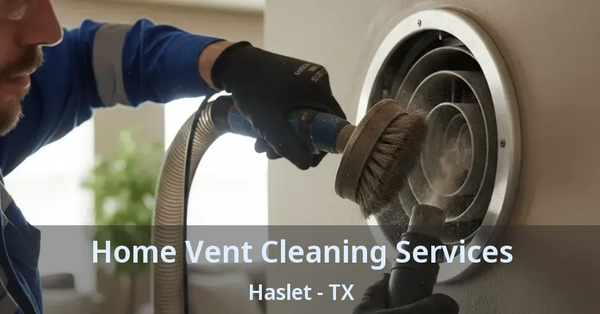Home Vent Cleaning Services Haslet - TX