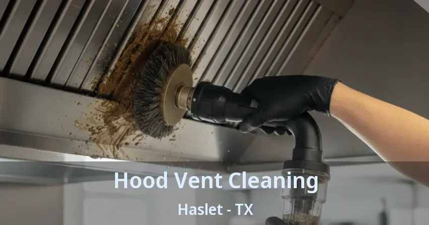 Hood Vent Cleaning Haslet - TX