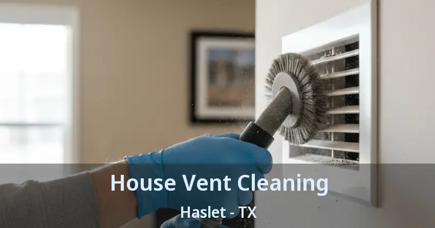 House Vent Cleaning Haslet - TX