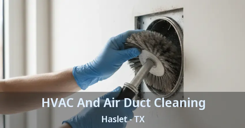 HVAC And Air Duct Cleaning Haslet - TX