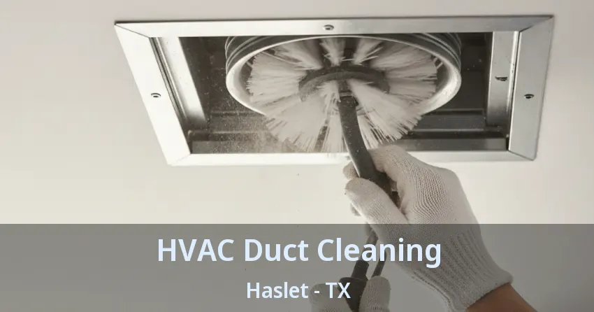 HVAC Duct Cleaning Haslet - TX