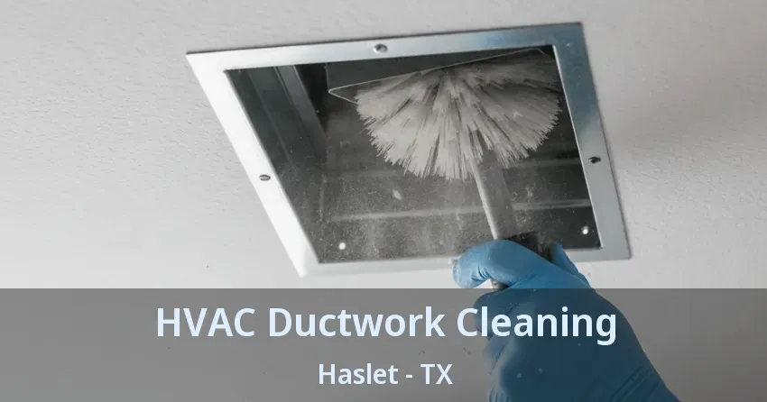 HVAC Ductwork Cleaning Haslet - TX