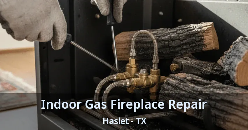 Indoor Gas Fireplace Repair Haslet - TX
