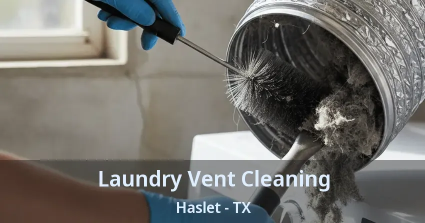 Laundry Vent Cleaning Haslet - TX