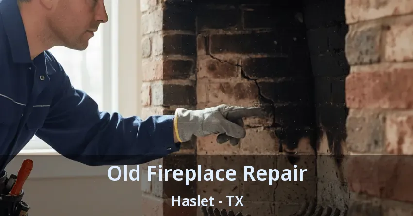 Old Fireplace Repair Haslet - TX