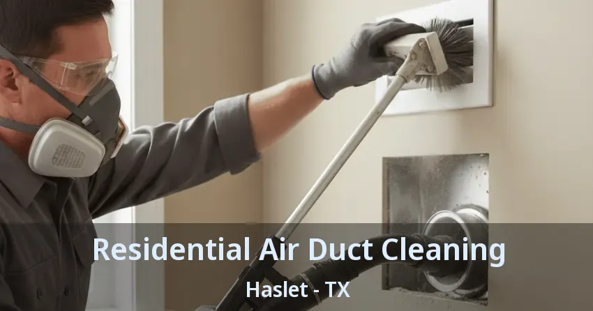 Residential Air Duct Cleaning Haslet - TX