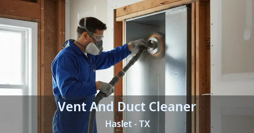Vent And Duct Cleaner Haslet - TX