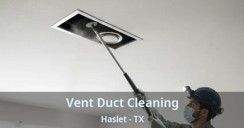 Vent Duct Cleaning Haslet - TX